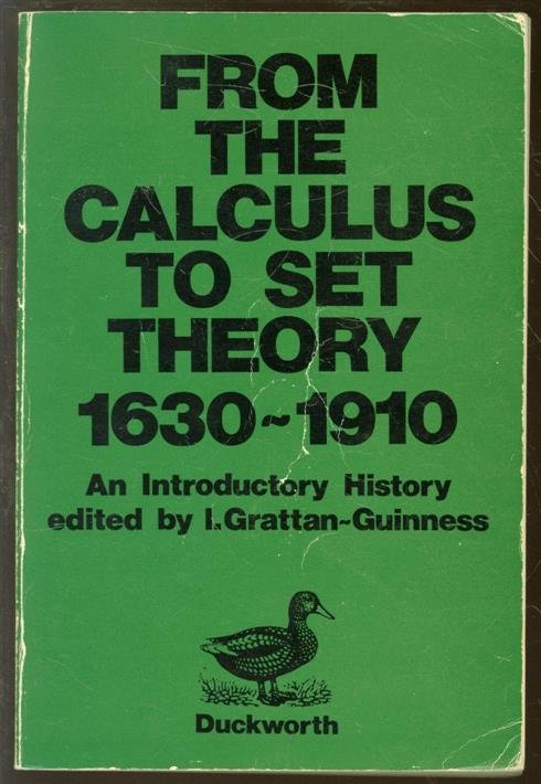 I Grattan-Guinness, H J M Bos - From the calculus to set theory, 1630-1910 : an introductory history