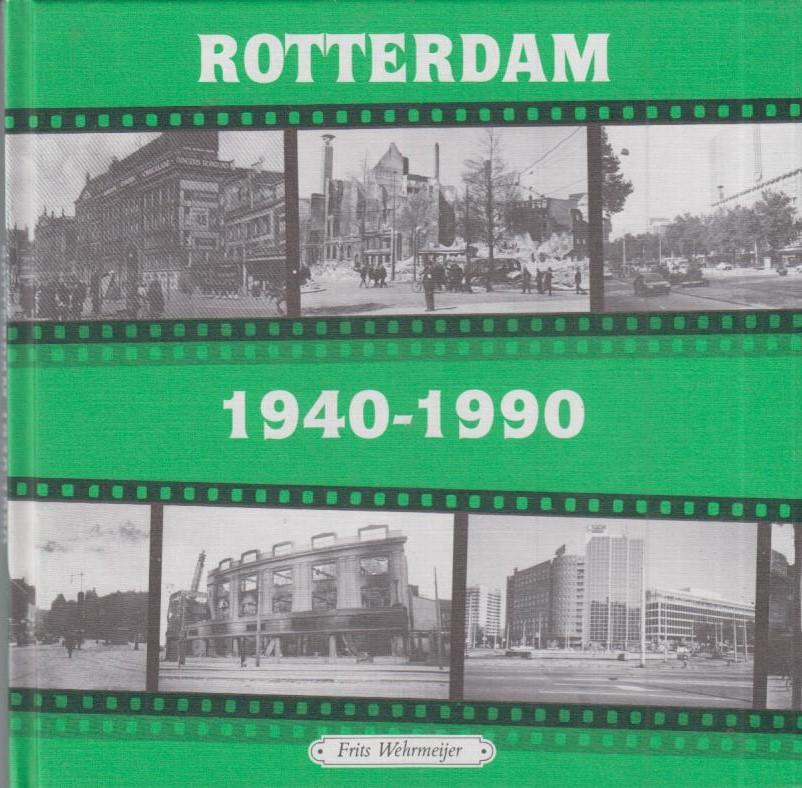 Frits Wehrmeijer - Rotterdam 1940-1990