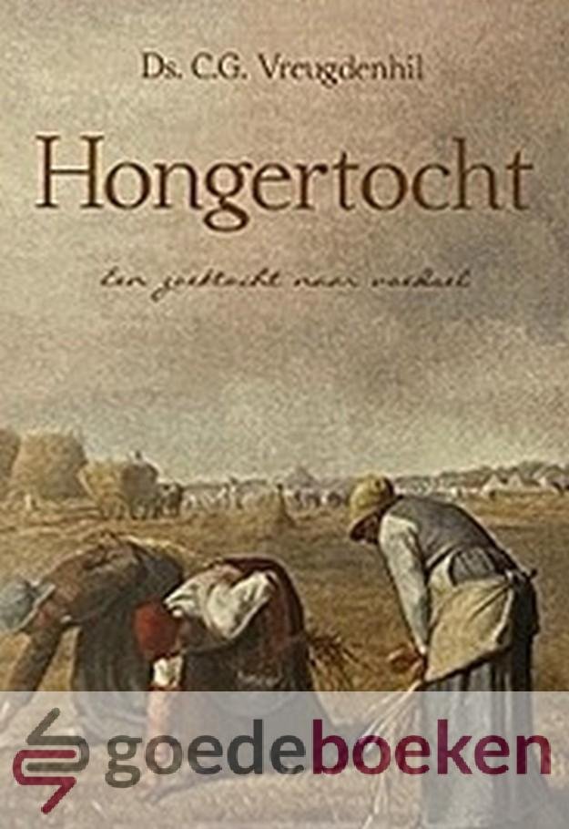 Vreugdenhil, Ds. C.G. - Hongertocht *nieuw* --- Een zoektocht naar voedsel