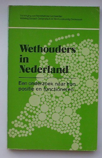 red. - Wethouders in Nederland. Een onderzoek naar hun functioneren.