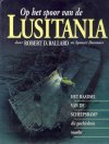Ballard,Robert D. - Op het spoor van de Lusitania, het raadsel van de scheepsramp die geschiedenis maakte.