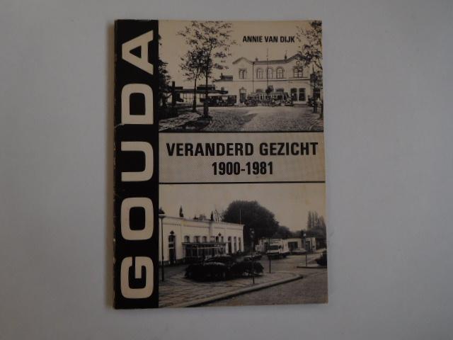 Annie van Dijk - Gouda, veranderd gezicht 1900-1981