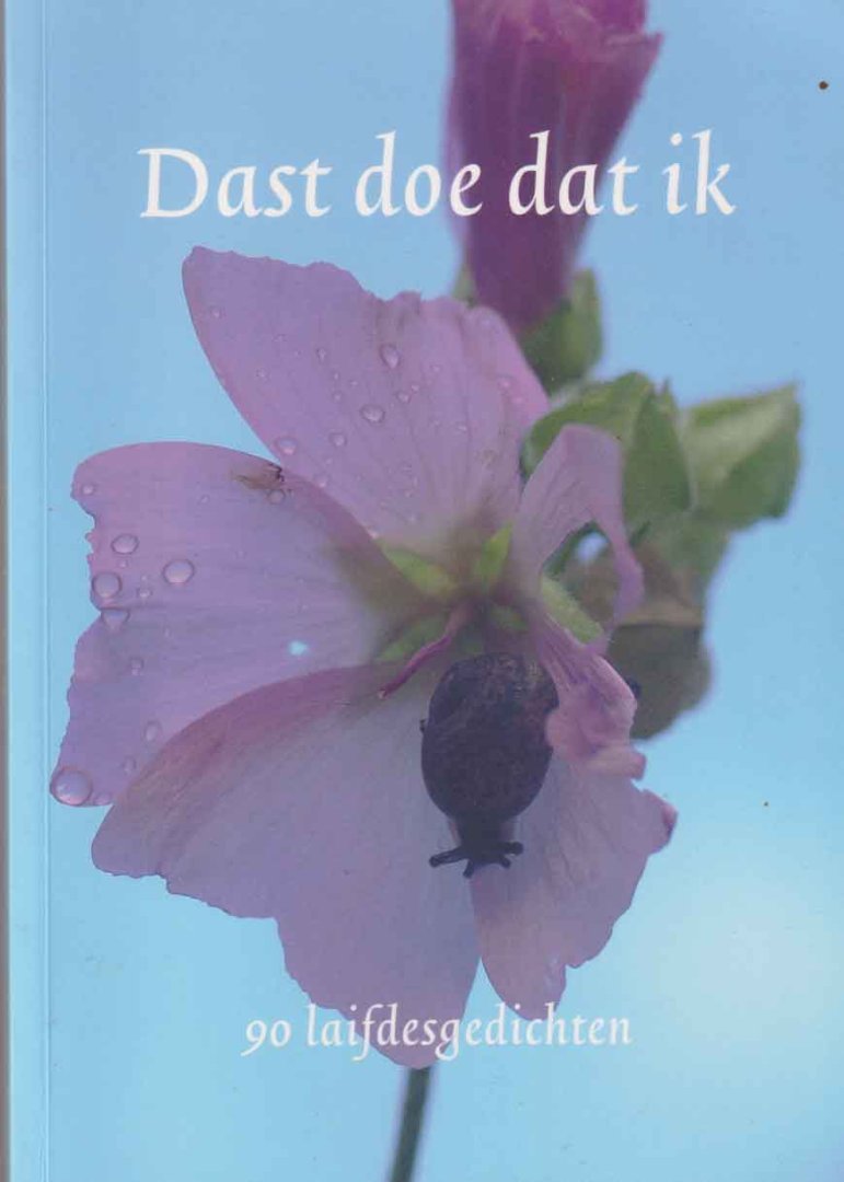 Freije, Aly e.a. (red.) - Dast doe dat ik. 90 laifdesgedichten