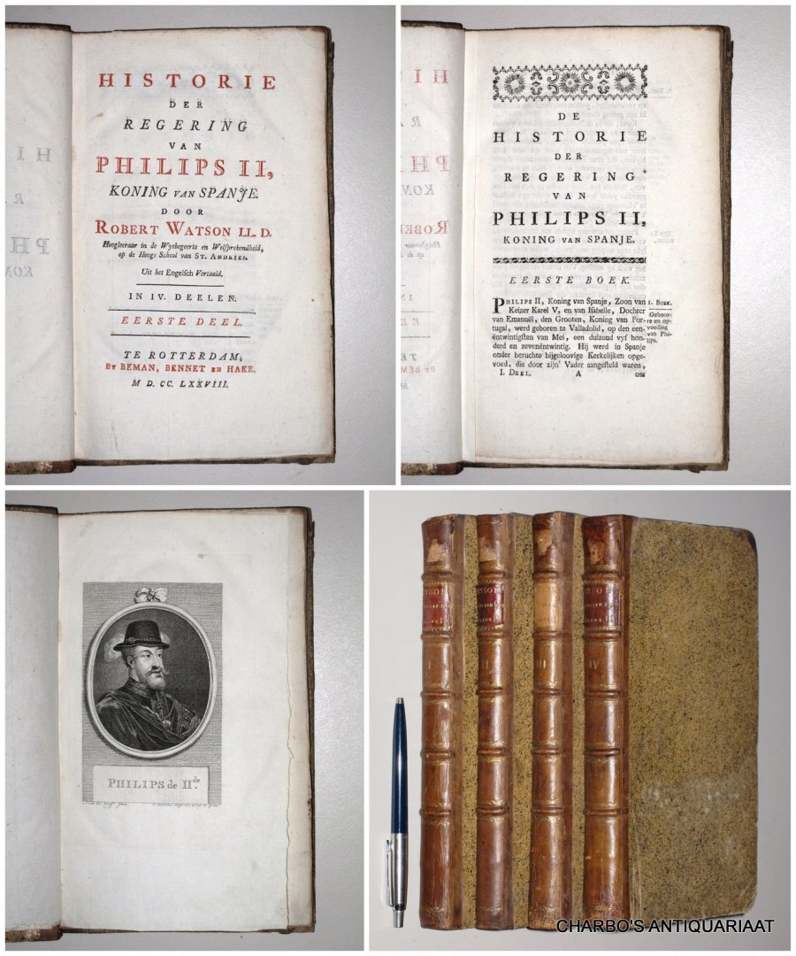 WATSON, ROBERT, - Historie der regering van Philips II, koning van Spanje. (Full set of 4 vols.).