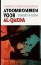 Koch, Egmont R. - Atoombommen voor Al-Qaeda  ..  Hoe Nederland en de CIA Pakistan aan een atoombom hielp.