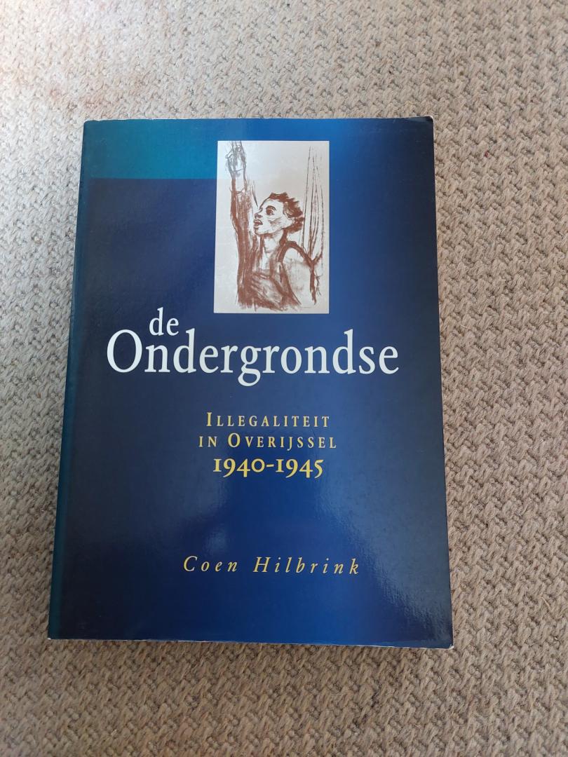 Hilbrink, Coen - De ondergrondse - illegaliteit in Overijssel 1940-1945