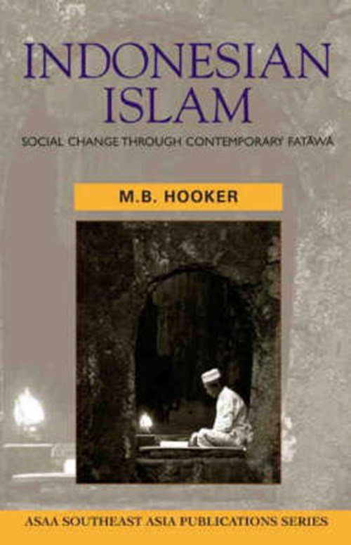 M.B. Hooker - Indonesian Islam. Social change through contemporary fatawa