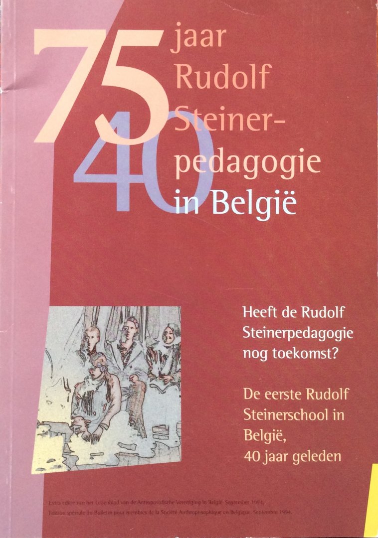  - 75 jaar Rudolf Steinerpedagogie in Belgie; heeft de Rudolf Steinerpedagogie nog toekomst? De eerste Rudolf Steinerschool in Belgie, 40 jaar geleden