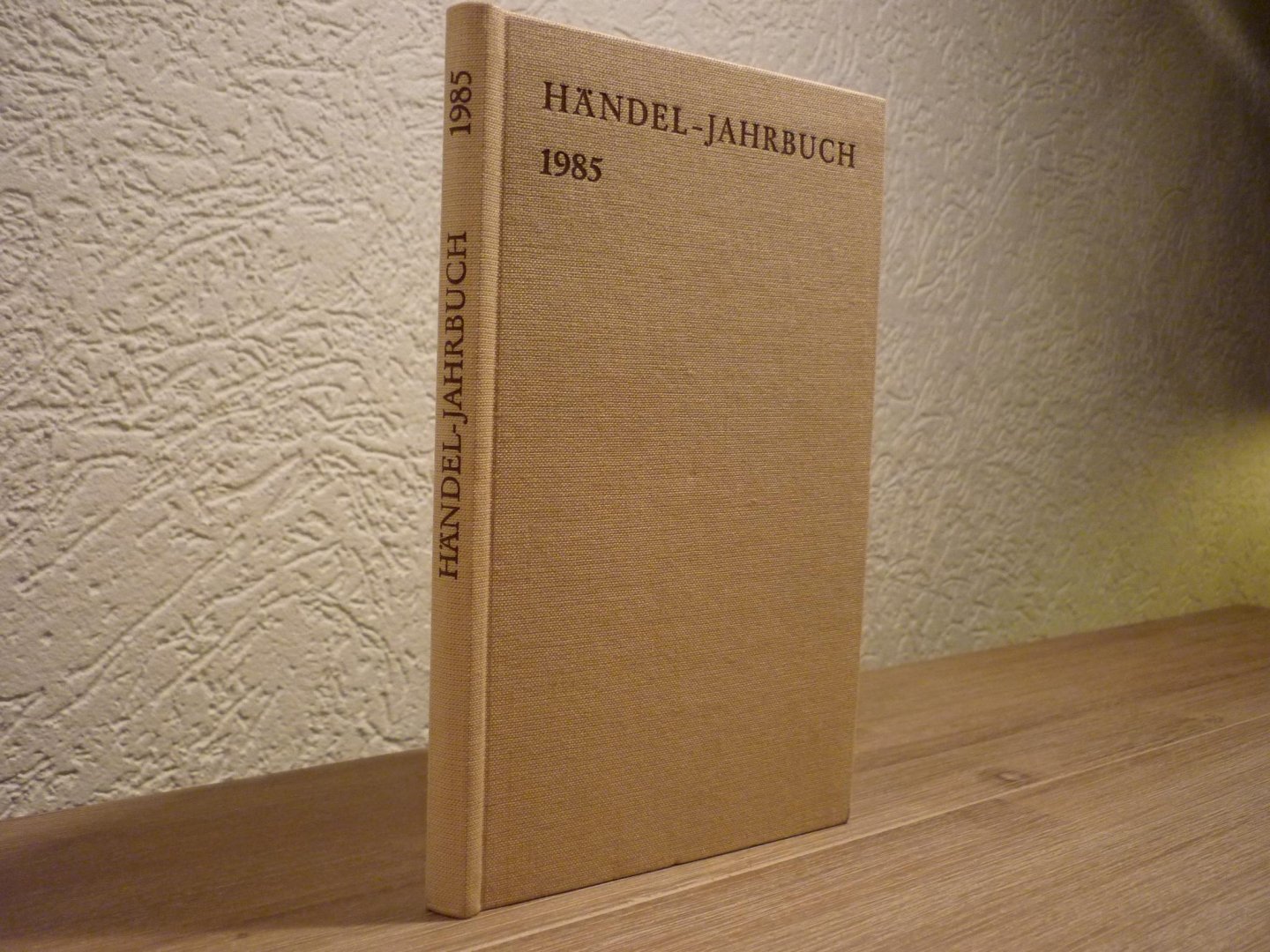 Händel; Georg Friedrich (1685–1759) - Jahrbuch 31. Jahrgang 1985; herausgegeben von der Georg Friedrich Handel-Gesellschaft