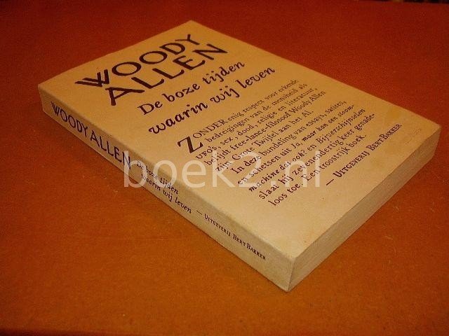 Allen, Woody - De boze tijden waarin wij leven