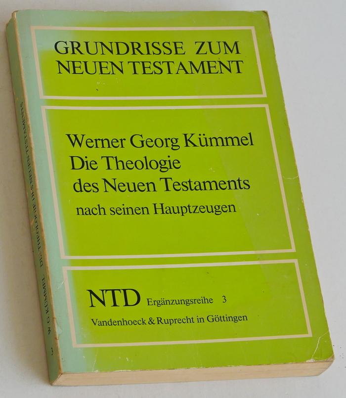 Kümmel, Werner Georg - Die Theologie des Neuen Testaments nach seinen Hauptzeugen Jesus - Paules - Johannes
