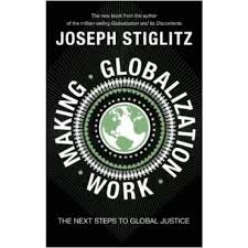 Stiglitz, Joseph E. - Making Globalization Work, the next steps to global justice