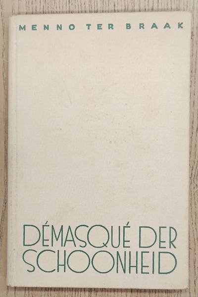 BRAAK, MENNO TER. - Démasqué der schoonheid.