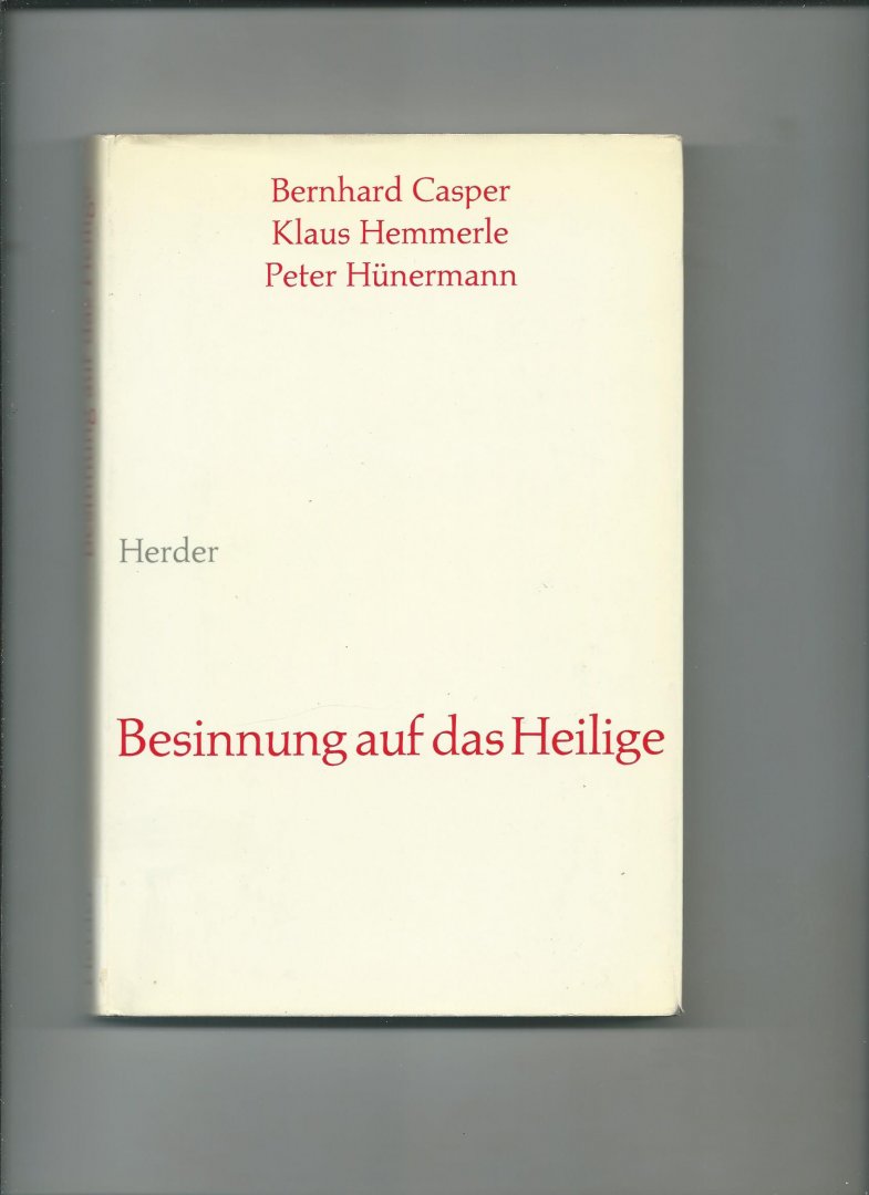 Casper, Bernhard, Klaus Hemmerle, Peter Hünermann - Besinnung auf das Heilige