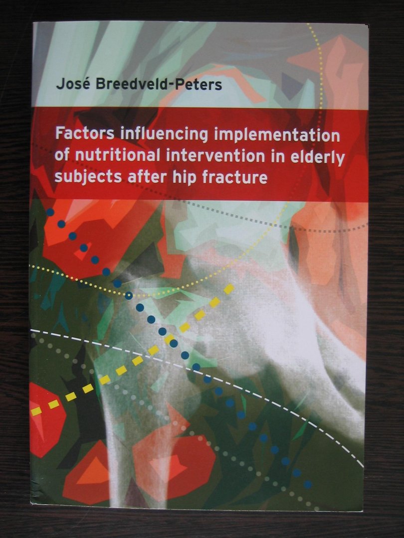 Breedveld-Peters, Jose - Factors influencing implementation of nutritional intervention in elderly subjects after hip fracture - isbn 9789461591739