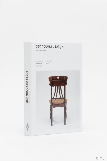 Jonathan Mangelinckx,  lise Dubreuil, Alexandra Van Puyvelde, Benjamin Zurstrassen et Jane Block - Art Nouveau Belge: Vers l'id al (tome 3) FR / GUSTAVE SERRURIER / SERRURIER & CIE / SERRURIER BOVY  /Benjamin Zurstrassen /GISBERT COMBAZ / Jane Block /