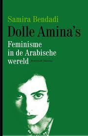 Bendadi, Samira - Dolle Amina's  -  Feminisme in de Arabische wereld