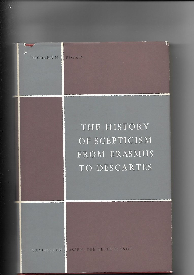 Popkin, Richard H. - The History of Scepticism from Erasmus to Descartes