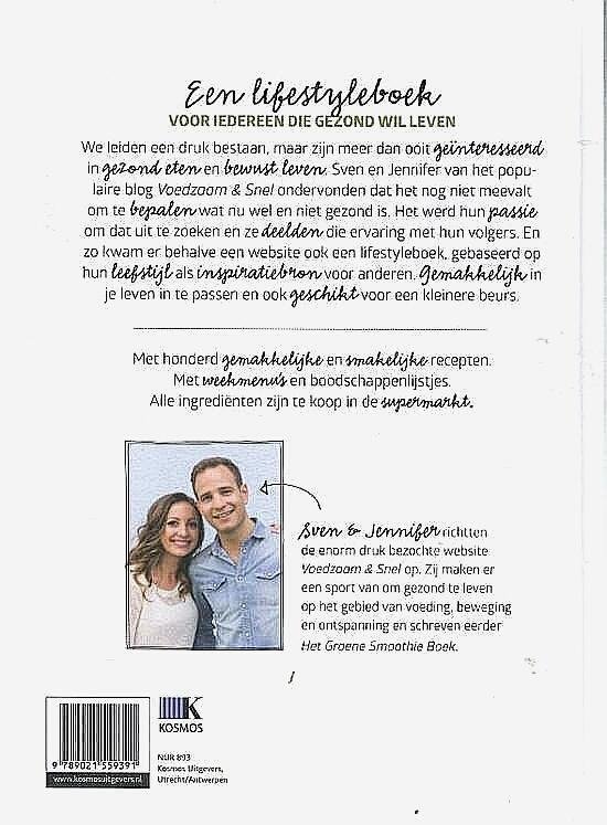 Sven en Jennifer van Voedzaam en Snel . [ isbn 9789021559391 ]  3317 - Gezond Leven doe je zo ! ( Voeding, beweging, ontspanning . ) Sven & Jennifer, de oprichters van de website Voedzaam & Snel, schreven eerder Het Groene Smoothie Boek en komen nu met Gezond leven doe je zo!, een lifestyleboek over gezonde voeding,  -