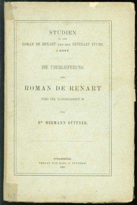 Hermann Büttner - Studien zu dem Roman de Renart und dem Reinhart Fuchs, Heft 1, Die Überlieferung des Roman de Renart ; Insbesondere die Handschrift O ( original edition )