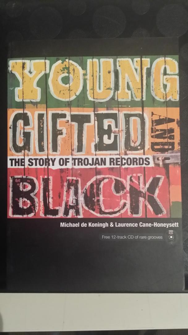 Koningh, Michael de en Cane-Honeyseft, Laurence - Young gifted and black. The story of Trojan records.