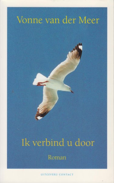Meer (Eindhoven, 15 december 1952), Vonne van der - Ik verbind u door - In een provincieplaats in het midden van het land, niet ver van de A12, in een huis op steenworp afstand van een klein station vanwaar ieder halfuur een trein vertrekt richting Schiphol, luchthaven met verbindingen naar alle werel