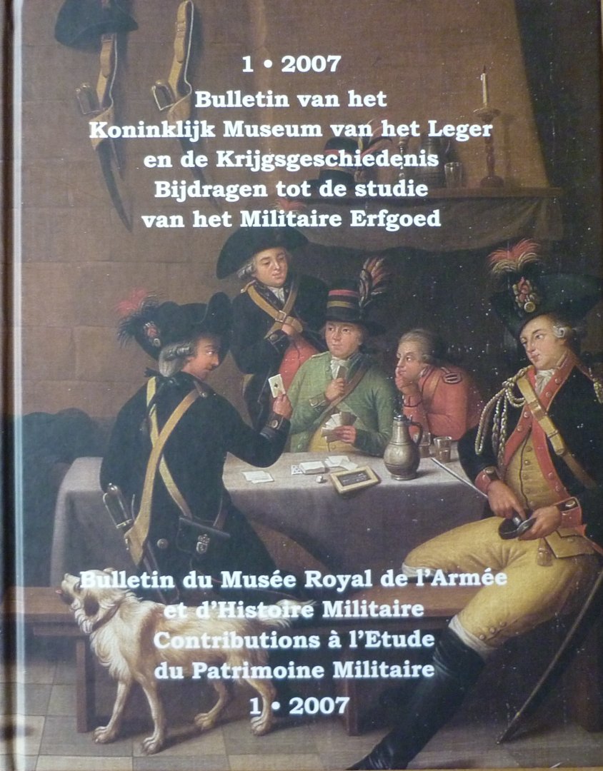 Peeters, Natasja   Gryse, Piet De   Smets, Sandrine - Bulletin van het Koninklijk Museum van het Leger en de Krijgsgeschiedenis  Bijdragen tot de studie van het Militaire Erfgoed  2007 Vol. 1
