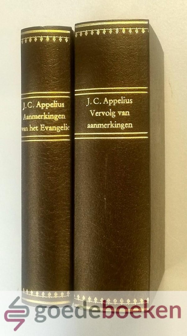 Appelius, Joh. Conr. - Aanmerkingen (en vervolg op de Aanmerkingen) over den bezwaarlyken en nuttigen dienst den voornamen inhoud en het regt gebruik van t Evangelie, 2 delen compleet  --- Eenvoudig afgeleidt uit enige evangelische stoffen. Door Iohannes Conradus Ap...