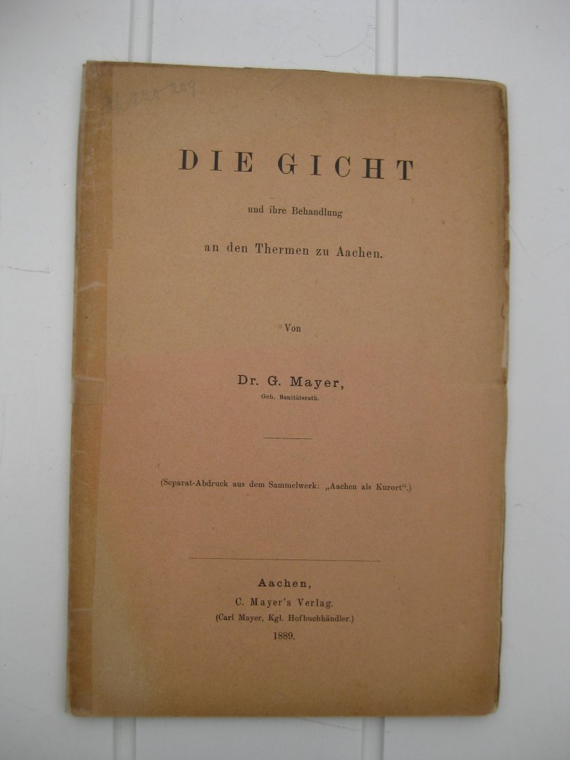 Mayer, Dr. G. - Die Gicht un ihre Behandlung an den Thermen zu Aachen