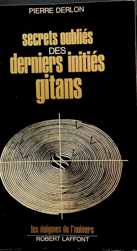Derlon, Pierre - Secrets oubliés des derniers initiés gitans