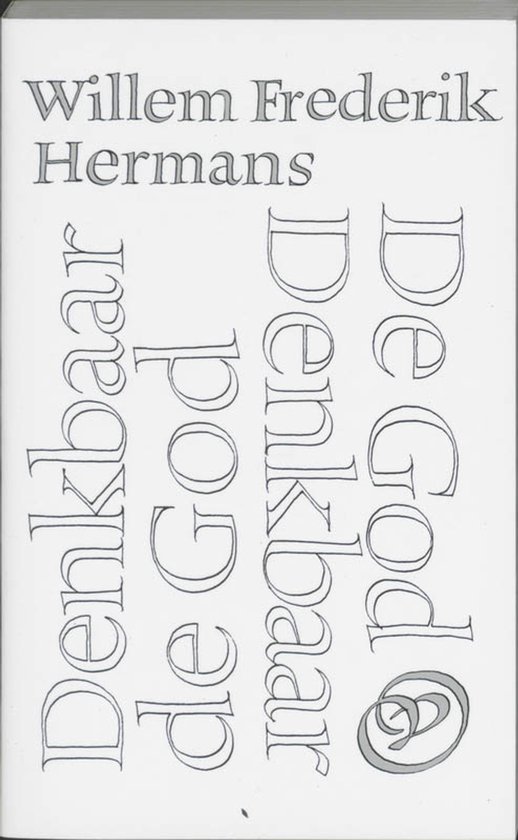 Willem Frederik Hermans - De god Denkbaar, Denkbaar de god