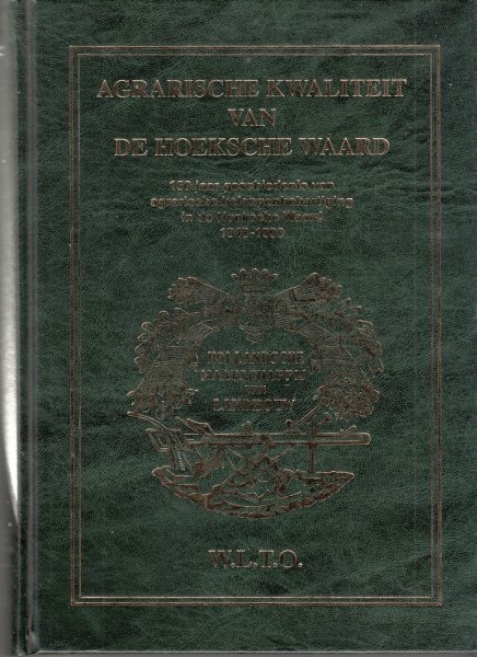 Hoek , A.P. van den  [et al.] - Agrarische kwaliteit van de Hoeksche Waard. 150 jaar geschiedenis van agrarische belangenbehartiging in de Hoeksche Waard 1848-1998