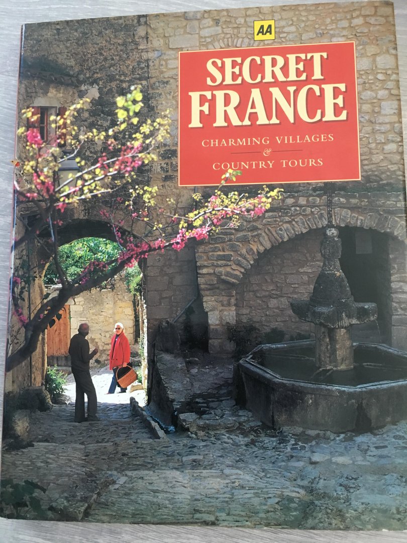 Edited by; Helen Douglas-Cooper, Barbara Mellor - Secret France, Charming Villages & country tours