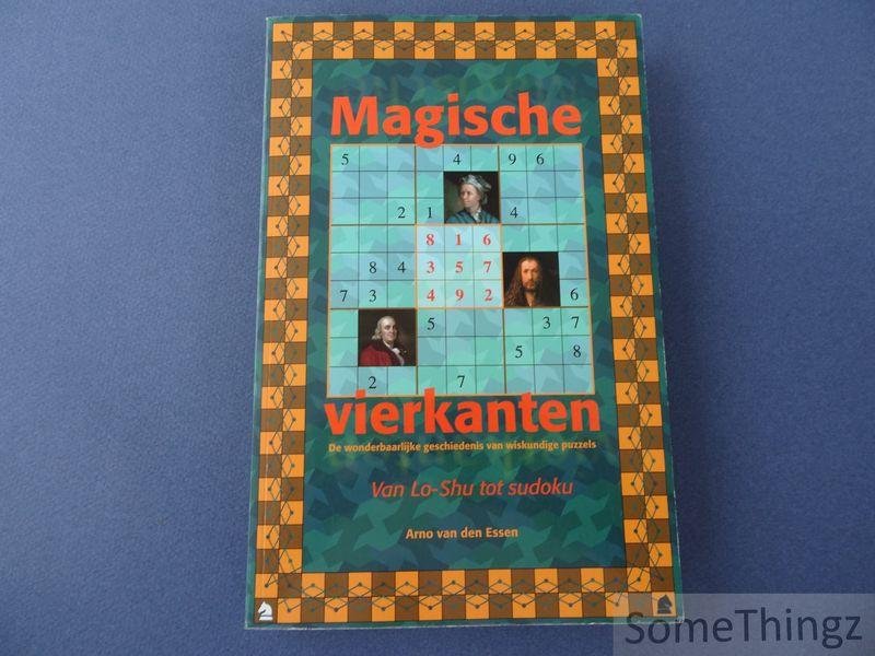 Essen, Arno van. - Magische vierkanten. De wonderlijke geschiedenis van wiskundige puzzels. Van Lo-shu tot sudoku.