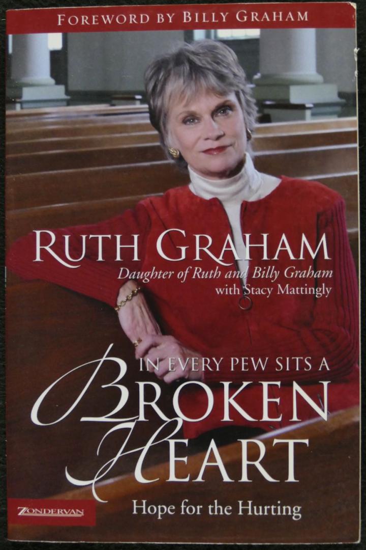 Graham, Ruth - In every pew sits a broken heart. Hope for the hurting