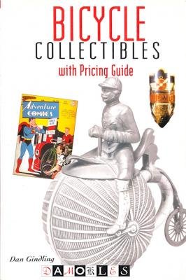 Dan Gindling - Bicycle Collectibles: with Pricing Guide