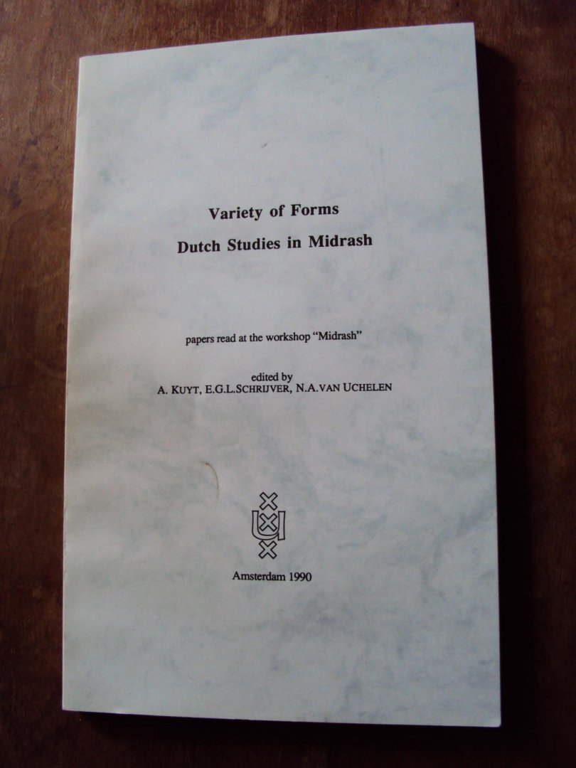 Kuyt, A. /  E.G.L. Schrijver / N.A. van Uchelen (eds.) - Variety of Forms. Dutch Studies in Midrash. Papers read at the workshop "Midrash"