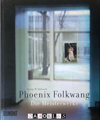 Georg-W. Koltzsch - Phoenix Folkwang. Die Meisterwerke