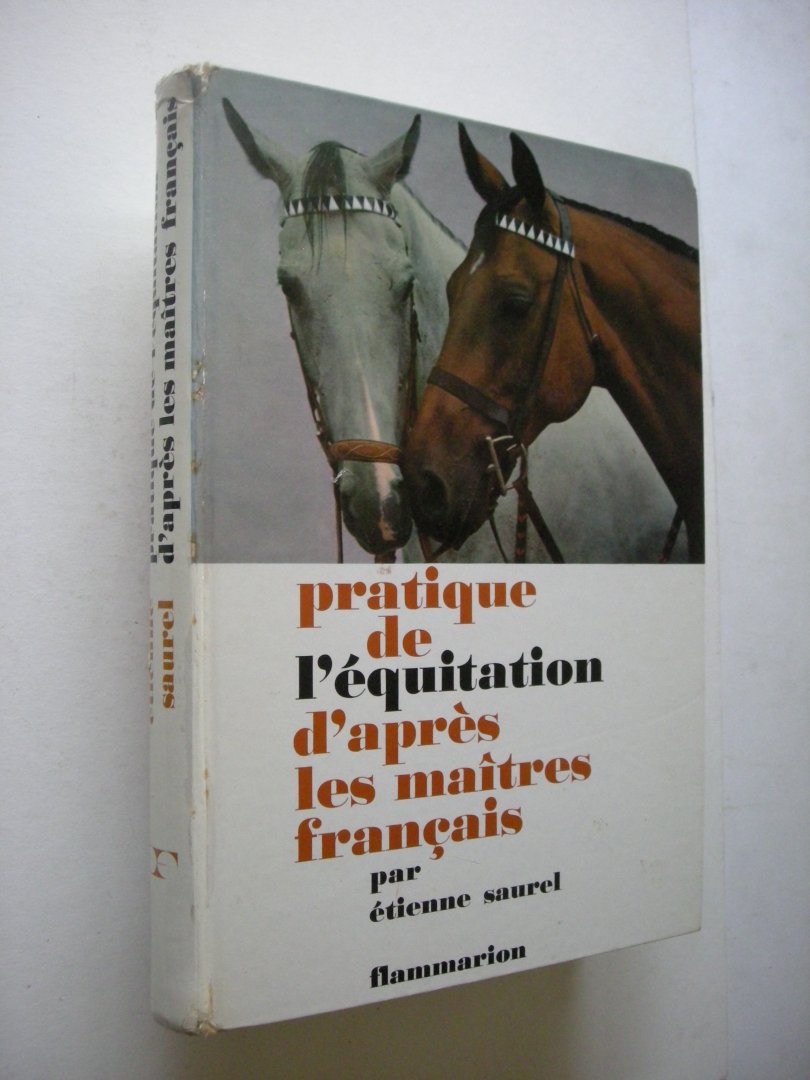Saurel, Etienne, text et dessins - Pratique de l'equitation d'apres les maitres francais
