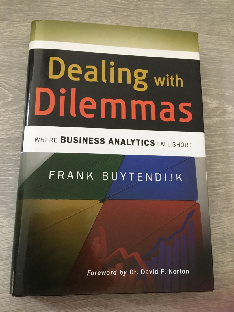 Buytendijk, Frank - Dealing with Dilemmas / Where Business Analytics Fall Short