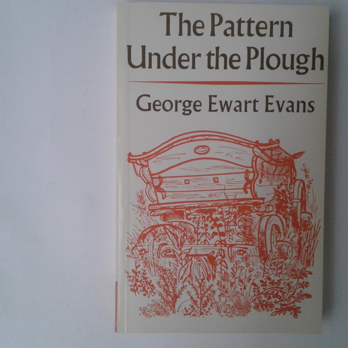 Evans, George Ewart - The Pattern Under the Plough