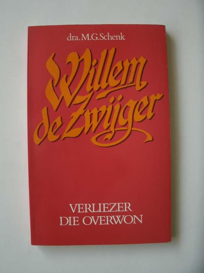 SCHENK, M.G., - Willem de Zwijger. Verliezer die overwon.