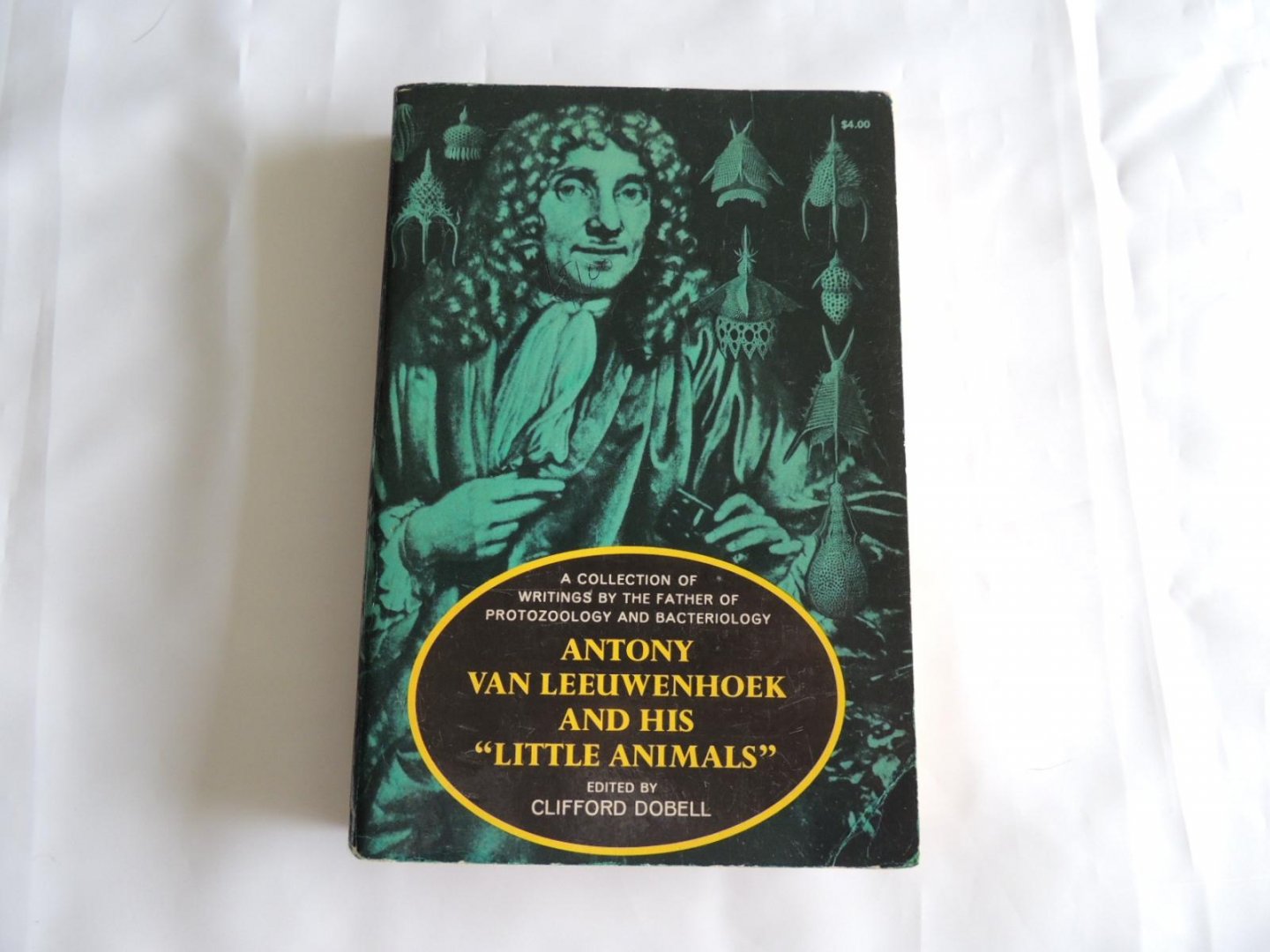 Dobell, Clifford - ANTONY VAN LEEUWENHOEK AND HIS LITTLE ANIMALS  - Being Some Account of the Father of Protozoology and Bacteriology and His Multifarious Discoveries in These Disciplines