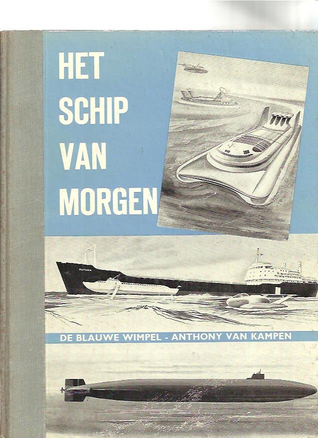 Kampen, Anthony van (red.) - Het schip van morgen. Een verzameling beschouwingen over het thena.....