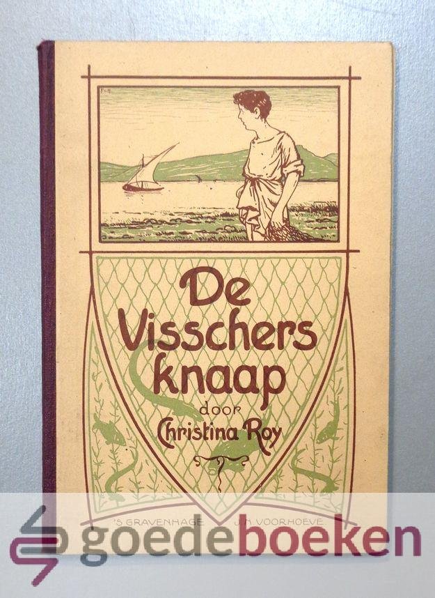 Roy, Christina - De Visschersknaap --- Een verhaal uit de dagen van den Heere Jezus door Kristina Roy. Met acht plaatjes