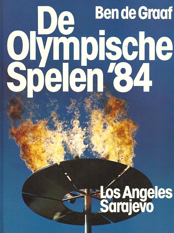 BEN DE GRAAF - De Olympische Spelen '84 Los Angeles - Sarajevo