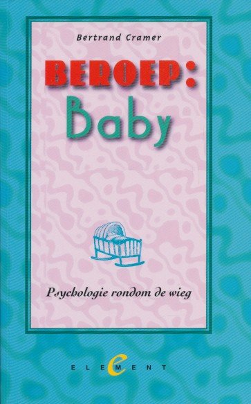 Cramer, Bertrand - Beroep: Baby. Psychologie rondom de wieg.