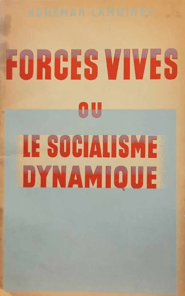 LAMBINET Adhemar - Forces Vives ou Le Socialisme Dynamique.