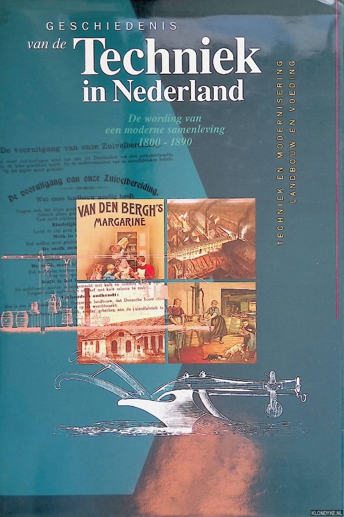 Lintsen, H.W. (redactie) - Geschiedenis van de techniek in Nederland: De wording van een moderne samenleving 1800-1890. Deel I: Techniek en modernisering; Landbouw en voeding