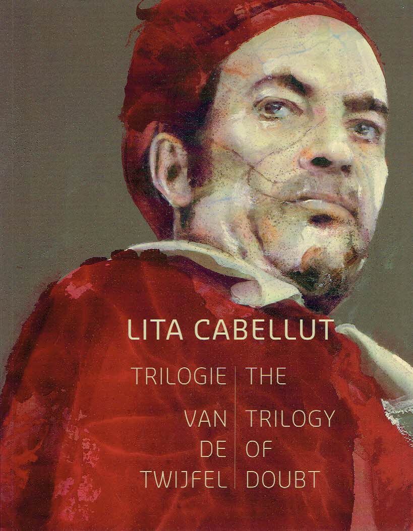 CABELLUT, Lita - Rob SMOLDERS - Trilogie van de twijfel / The trilogy of the doubt.